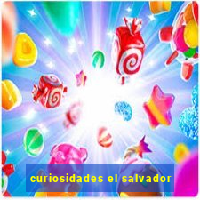curiosidades el salvador